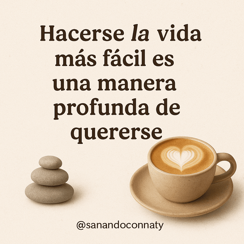 ☕ Café con Naty: Hacerse la vida más fácil