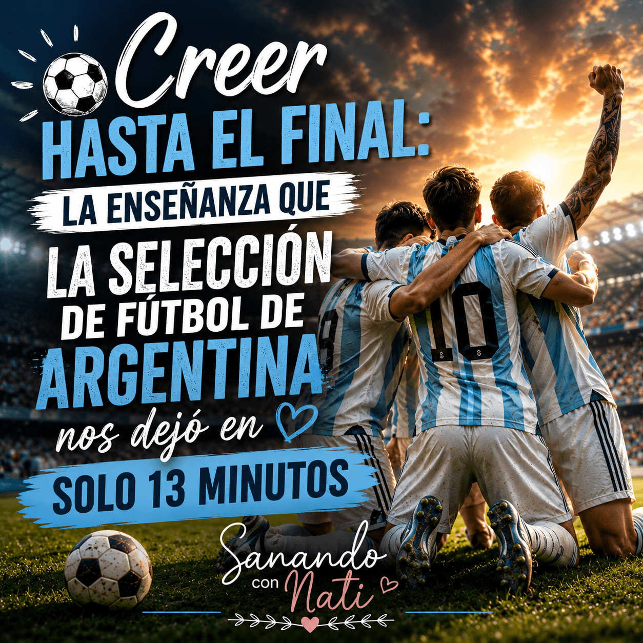 ⚽ Creer hasta el final: la enseñanza que Argentina nos dejó en solo 13 minutos ⚽