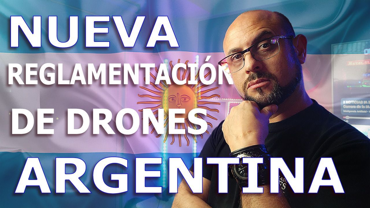 NUEVA REGLAMENTACION de DRONES en ARGENTINA