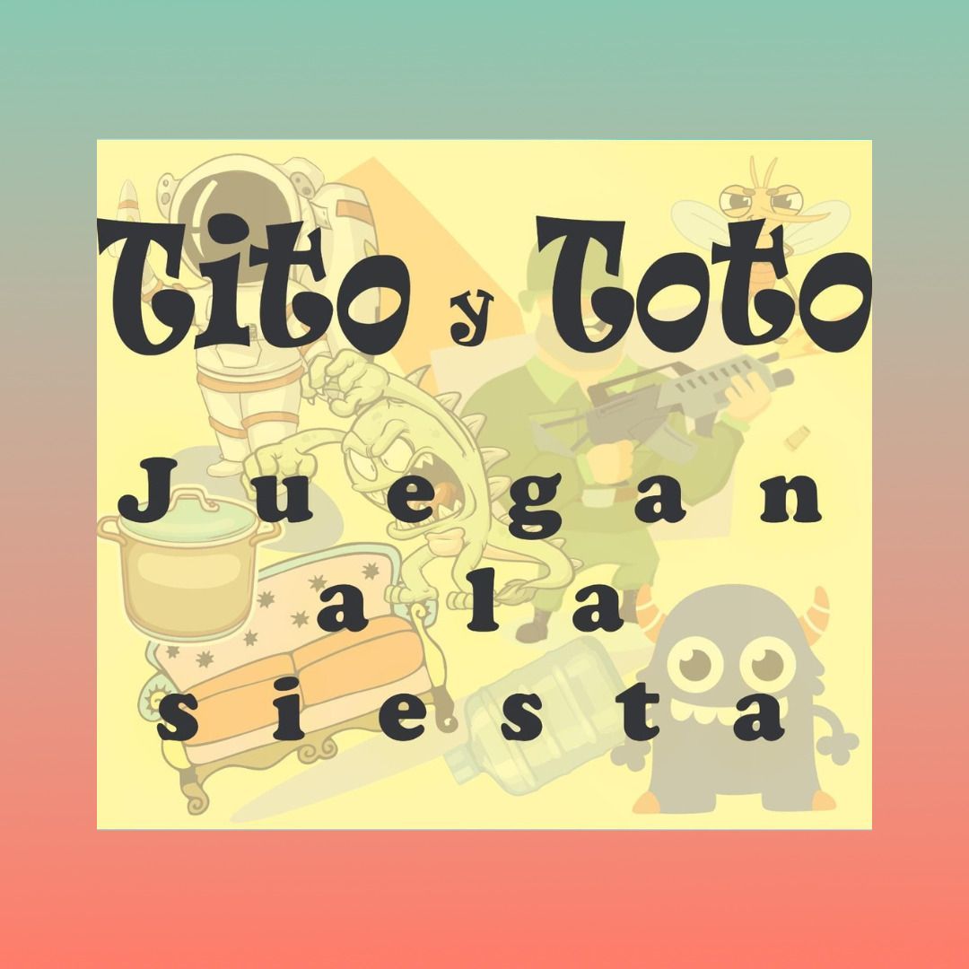 "Tito y Toto juegan a la siesta"