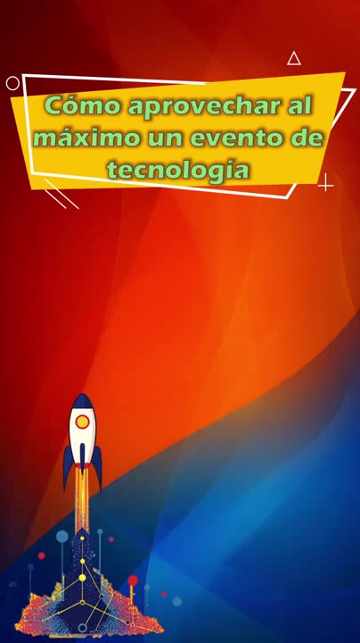 Guía para participar en un evento tech y aprovecharlo al máximo